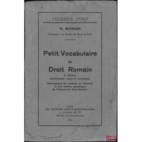 PETIT VOCABULAIRE DE DROIT ROMAIN, 3e éd. entièrement revue et complétée, Accompagné de modèles de formules et d’un tableau s...