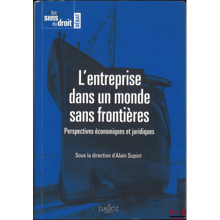 L’ENTREPRISE DANS UN MONDE SANS FRONTIÈRES, Perpectives économiques et juridiques, dir. Alain Supiot