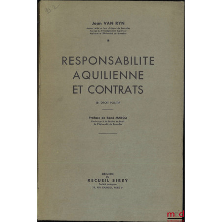RESPONSABILITÉ AQUILIENNE ET CONTRATS en droit positif, Préface de René Marcq