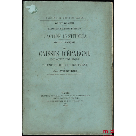 Droit romain : CARACTÈRE, MÉCANISME ET EFFETS DE L’ACTION INSTITORIA, Droit français : LES CAISSES D’ÉPARGNE, ÉCONOMIE POLITIQUE