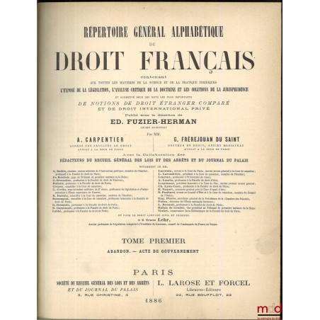 RÉPERTOIRE GÉNÉRAL ALPHABÉTIQUE DU DROIT FRANÇAIS contenant sur toutes les matières de la science et de la pratique juridique...