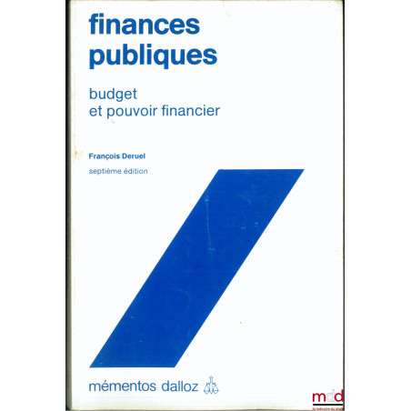 FINANCES PUBLIQUES, BUDGET ET POUVOIR FINANCIER, 7e éd., coll. Mémentos Dalloz