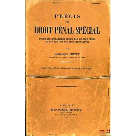 PRÉCIS DE DROIT PÉNAL SPÉCIAL - ÉTUDE DES INFRACTIONS PUNIES PAR LE CODE PÉNAL ET PAR LES LOIS LES PLUS IMPORTANTES, 2ème éd.