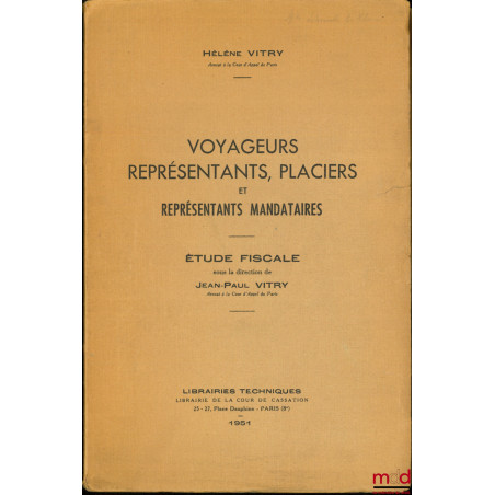 VOYAGEURS REPRÉSENTANTS, PLACIERS ET REPRÉSENTANTS MANDATAIRES, ÉTUDE FISCALE