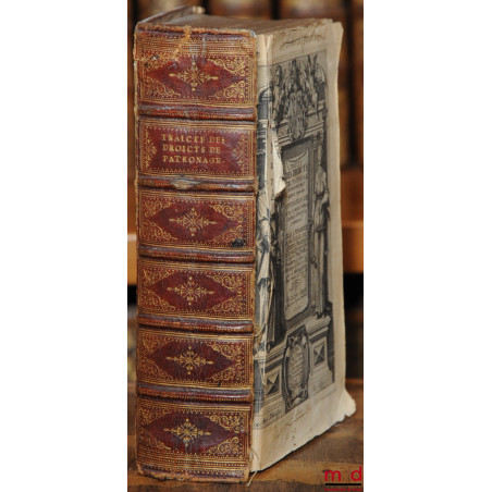 TRAICTÉ DES DROICTS DE PATRONAGE HONORIFIQUES ET AUTRES EN DEPENDANS. CONTENANT LES LOIX DE TOUS LES PEUPLES, ORDONNANCES, CO...