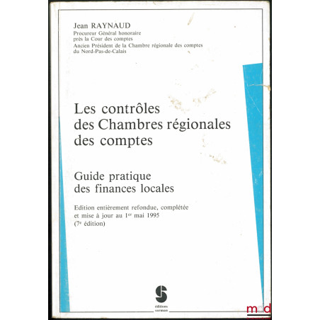 LES CONTRÔLES DES CHAMBRES RÉGIONALES DES COMPTES, Guide pratique des finances locales, éd. entièrement refondue, complétée e...