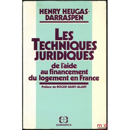 LES TECHNIQUES JURIDIQUES DE L’AIDE AU FINANCEMENT DU LOGEMENT EN FRANCE