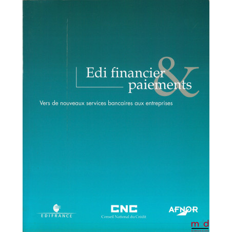 EDI FINANCIER & PAIEMENTS : VERS DE NOUVEAUX SERVICES BANCAIRES AUX ENTREPRISES