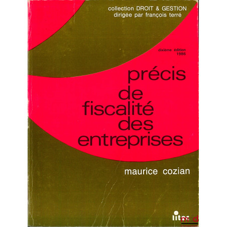 PRÉCIS DE FISCALITÉ DES ENTREPRISES, 10ème éd., coll. Droit & Gestion