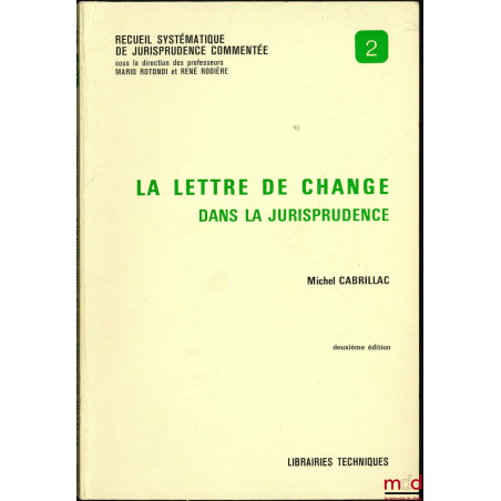 LA LETTRE DE CHANGE DANS LA JURISPRUDENCE, 2ème éd., coll. Recueil systématique de jurisprudence commentée