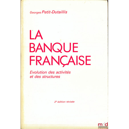 LA BANQUE FRANÇAISE, Évolution des activités et des structures, 2ème éd. révisée
