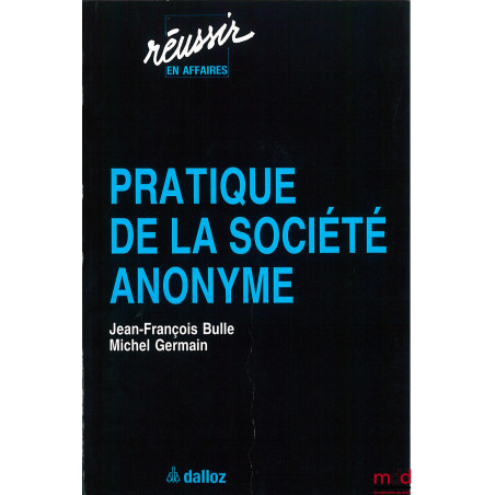 PRATIQUE DE LA SOCIÉTÉ ANONYME, coll. Réussir en Affaires