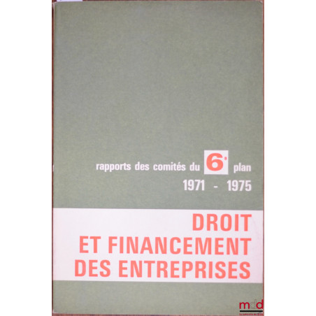 RAPPORT DES COMITÉS DU 6ème PLAN 1971-1975 : DROIT ET FINANCEMENT DES ENTREPRISES, Prospective juridique appliquée