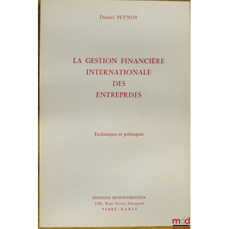 LA GESTION FINANCIÈRE INTERNATIONALE DES ENTREPRISES, Techniques et politiques