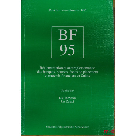 B F 95 - RÉGLEMENTATION ET AUTORÉGLEMENTATION DES BANQUES, BOURSES, FONDS DE PLACEMENT ET MARCHÉS FINANCIERS EN SUISSE, coll....