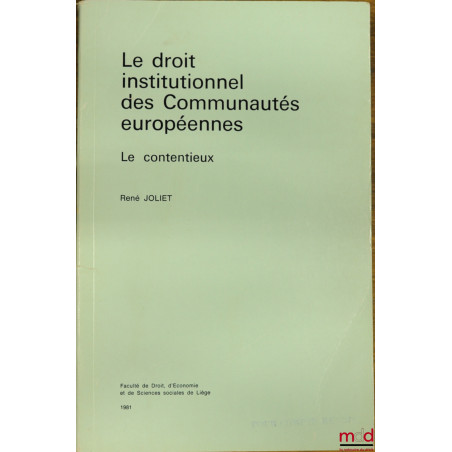 LE DROIT INSTITUTIONNEL DES COMMUNAUTÉS EUROPÉENNES. LE CONTENTIEUX, Faculté de droit, d?économie et de sciences sociales de ...