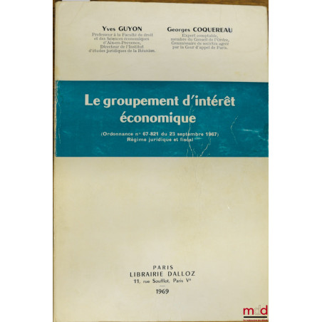 LE GROUPEMENT D’INTÉRÊT ÉCONOMIQUE (Ordonnance n° 679821 du 23 septembre 1967) Régime juridique et fiscal