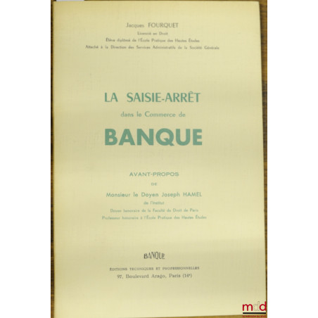 LA SAISIE-ARRÊT DANS LE COMMERCE DE BANQUE, Avant-propos de M. le Doyen Joseph Hamel
