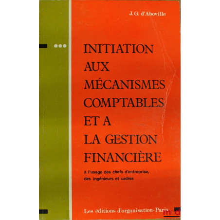 INITIATION AUX MÉCANISMES COMPTABLES ET À LA GESTION FINANCIÈRE, 4ème éd. mise à jour
