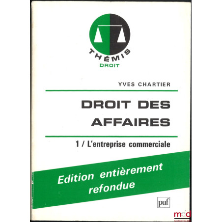 DROIT DES AFFAIRES, t. I : L?entreprise commerciale, éd. entièrement refondue, t. II : Sociétés commerciales, t. III : Entrep...