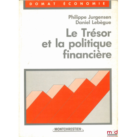 LE TRÉSOR ET LA POLITIQUE FINANCIÈRE, coll. Domat Économie