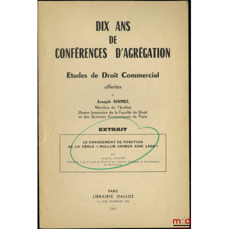 LE CHANGEMENT DE FONCTION DE LA RÈGLE “NULLUM CRIMEN SINE LEGE”, extrait des Mélanges Joseph Hamel “Dix ans de conférences d’...