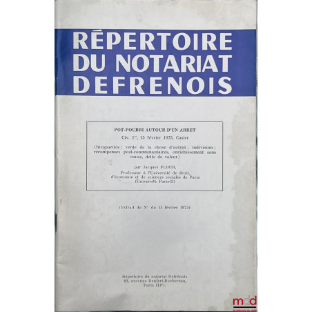 POT-POURRI AUTOUR D?UN ARRÊT, CIV. 1re, 15 février 1973, CASIER (INCAPACITÉS ; VENTE DE LA CHOSE D?AUTRUI ; INDIVISION ; RÉCO...
