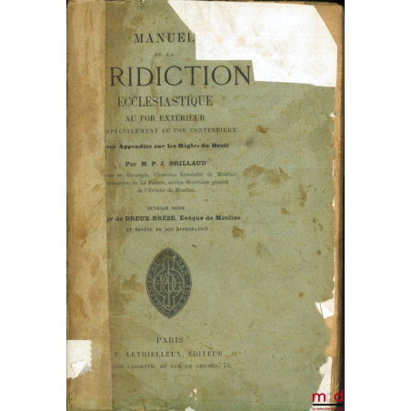 MANUEL DE LA JURIDICTION ECCLÉSIASTIQUE AU FOR EXTÉRIEUR spécialement au for contentieux avec Appendice sur les Règles du Dro...