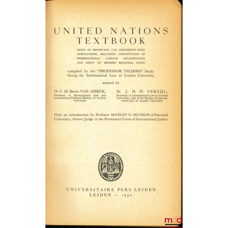 UNITED NATIONS TEXTBOOK. Texts of Important U.N. documents with Annotations, including Constitution of International Labour O...