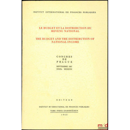 LE BUDGET ET LA DISTRIBUTION DU REVENU NATIONAL, Congrès de Prague de Septembre 1967, XXIIIème session, coll. Travaux de l?in...
