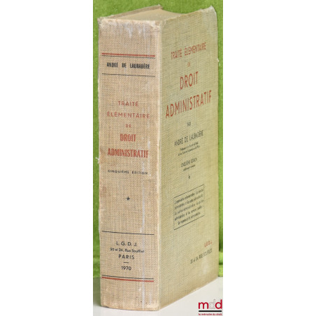 TRAITÉ ÉLÉMENTAIRE DE DROIT ADMINISTRATIF, t. 1 : L’Organisation administrative - La fonction administrative …, 5e éd. entièr...