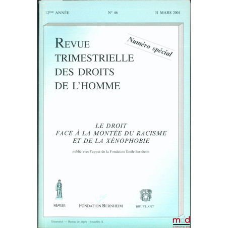 LE DROIT FACE À LA MONTÉE DU RACISME ET DE LA XÉNOPHOBIE, numéro spécial de la Revue trim. des Droits de l?Homme, n° 46 du 31...