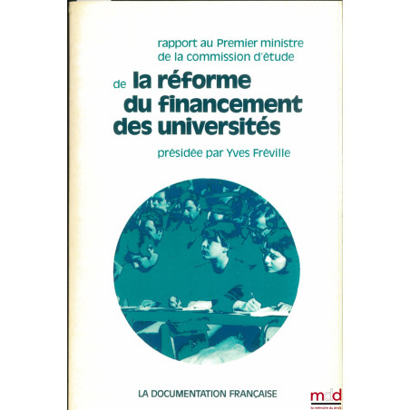 RAPPORT AU PREMIER MINISTRE DE LA COMMISSION D’ÉTUDE DE LA RÉFORME DU FINANCEMENT DES UNIVERSITÉS, présidée par Yves FRÉVILLE