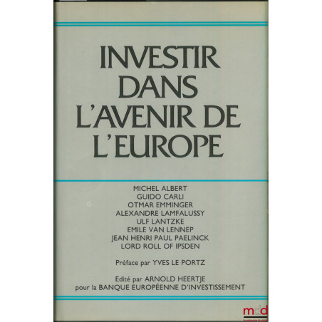 INVESTIR DANS L?AVENIR DE L?EUROPE, ouvrage édité par Arnold Heertje à l?occasion du 25e anniversaire de la création de la Ba...
