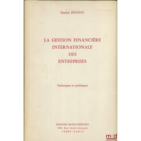 LA GESTION FINANCIÈRE INTERNATIONALE DES ENTREPRISES, Techniques et politiques