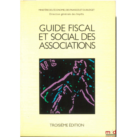 GUIDE FISCAL ET SOCIAL DES ASSOCIATIONS, 3ème éd. à jour au 1er septembre 1988