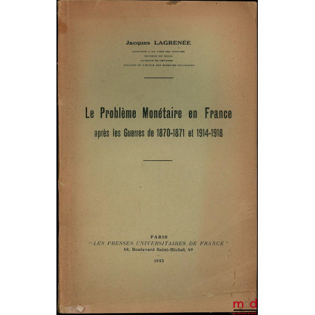LE PROBLÈME MONÉTAIRE EN FRANCE APRÈS LES GUERRES DE 1870-1871 ET 1914-1918