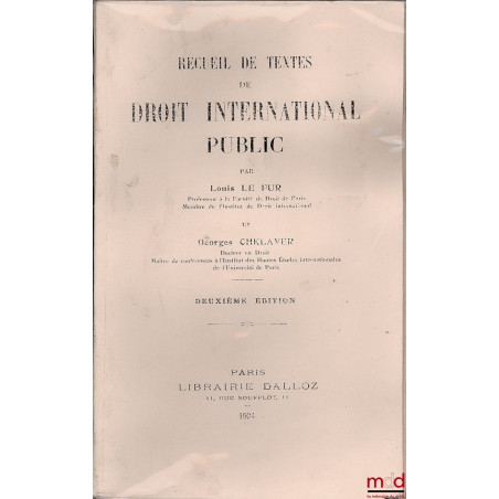 RECUEIL DE TEXTES DE DROIT INTERNATIONAL PUBLIC par LE FUR (Louis) et CHKLAVER (Georges), 2e éd.