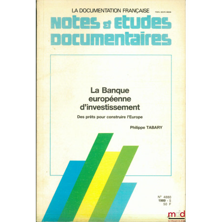 LA BANQUE EUROPÉENNE D’INVESTISSEMENT. DES PRÊTS POUR CONSTRUIRE L’EUROPE, coll. Notes & études documentaires