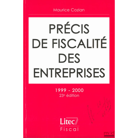 PRÉCIS DE FISCALITÉ DES ENTREPRISES, 23ème éd. 1999-2000