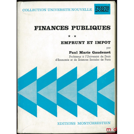 FINANCES PUBLIQUES, t. II (uniquement) : IMPÔT - EMPRUNT, 2ème éd., coll. Université Nouvelle, Précis Domat