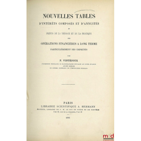 NOUVELLES TABLES D’INTÉRÊTS COMPOSÉS ET D’ANNUITÉS ET PRÉCIS E LA THÉORIE ET DE LA PRATIQUE DES OPÉRATIONS FINANCIÈRES À LONG...