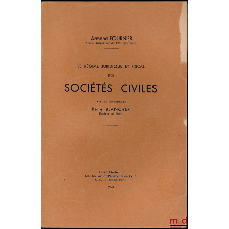 LE RÉGIME JURIDIQUE ET FISCAL DES SOCIÉTÉS CIVILES, avec le concours de René Blancher