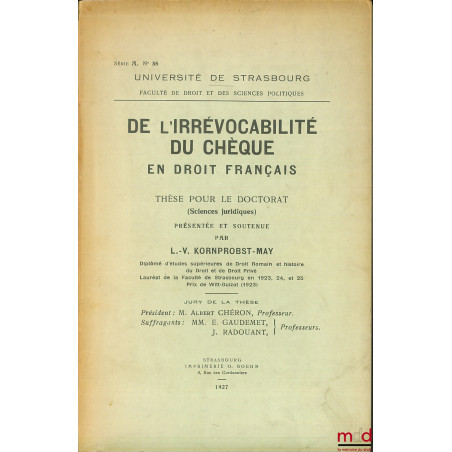 DE L’IRRÉVOCABILITÉ DU CHÈQUE EN DROIT FRANÇAIS, Université de Strasbourg, Faculté de droit et des sciences politiques