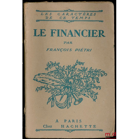 LE FINANCIER, Édition Originale, coll. Les caractères de ce temps