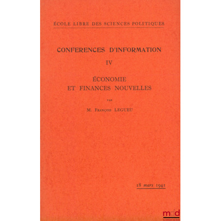 ÉCONOMIE ET FINANCES NOUVELLES, Conférence d’information n° IV de l’École libre des sciences politiques