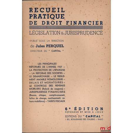RECUEIL PRATIQUE DE DROIT FINANCIER, Législation et Jurisprudence : Les principales réformes de l?année 1937 - La protection ...