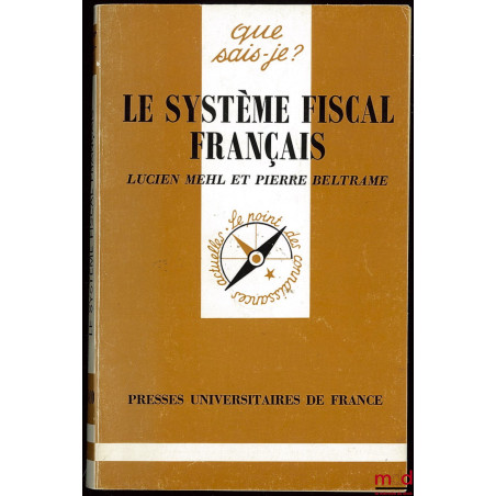 LE SYSTÈME FISCAL FRANÇAIS, 5e éd. mise à jour, 42e mille, coll. Que sais-je ?