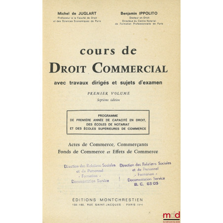 COURS DE DROIT COMMERCIAL AVEC PLANS ET ÉTUDES DE QUESTIONS PRATIQUES, 1er vol. 7ème éd. : Actes de commerce - Commerçants - ...