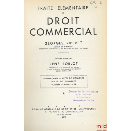 TRAITÉ ÉLÉMENTAIRE DE DROIT COMMERCIALt. I (11e éd. avec addendum) : Commerçants - Actes de commerce - Fonds de commerce - S...